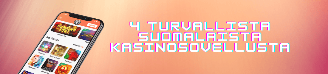 4 turvallista suomalaista kasinosovellusta