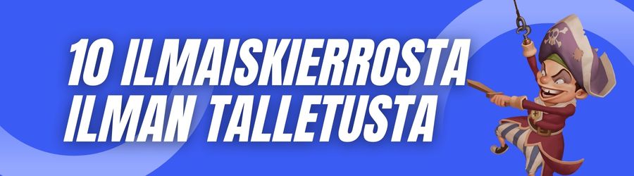 Miksi 10 ilmaiskierrosta ilman talletusta on hyvä bonus?