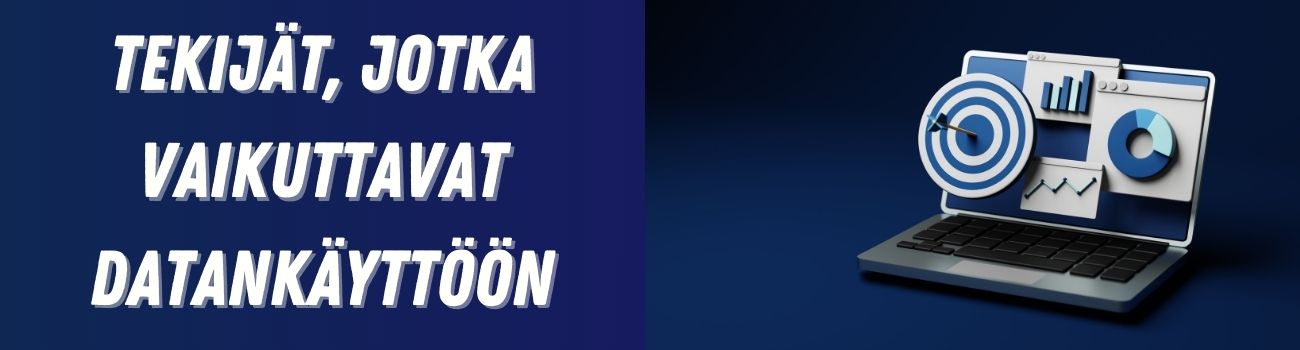 Tekijät, jotka vaikuttavat datankäyttöön